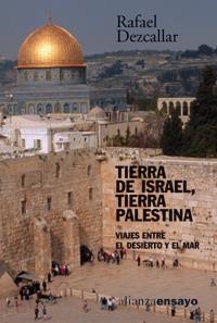 TIERRA DE ISRAEL, TIERRA PALESTINA | 9788420639086 | DEZCALLAR, RAFAEL