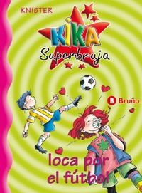 KIKA SUPERBRUJA, LOCA POR EL FÚTBOL | 9788421636237 | KNISTER