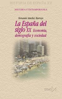 LA ESPAÑA DEL SIGLO XX | 9788470903830 | SÁNCHEZ MARROYO, FERNANDO