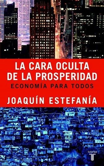 LA CARA OCULTA DE LA PROSPERIDAD | 9788430605156 | ESTEFANÍA, JOAQUÍN