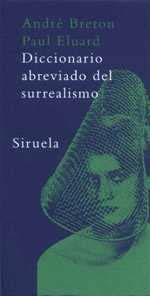 DICCIONARIO ABREVIADO DEL SURREALISMO | 9788478447206 | ELUARD, PAUL/BRETON, ANDRÉ