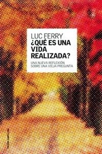 ¿QUÉ ES UNA VIDA REALIZADA? | 9788449314544 | LUC FERRY