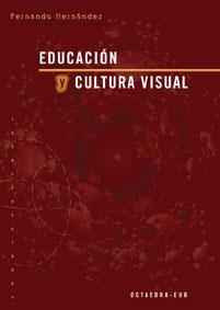 EDUCACIÓN Y CULTURA VISUAL | 9788480634168 | HERNÁNDEZ HERNÁNDEZ, FERNANDO