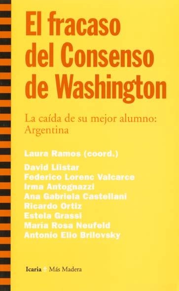 FRACASO DEL CONSENSO DE WASHINGTON, EL | 9788474266573 | LLISTAR, DAVID/VALCARCE, FEDERICO LORENC/ANTOGNAZZI, IRMA/ORTIZ, RICARDO/GRASSI, ESTELA/NEUFELD, MAR