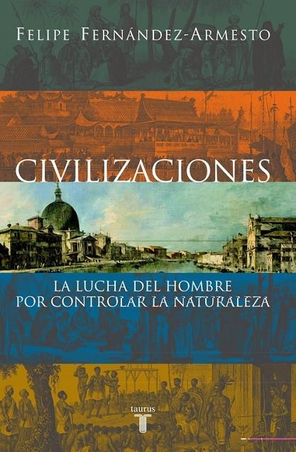 CIVILIZACIONES | 9788430604760 | FERNANDEZ-ARMESTO, FELIPE