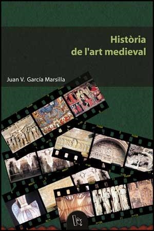 HISTÒRIA DE L'ART MEDIEVAL | 9788437054803 | GARCÍA MARSILLA, JUAN VICENTE