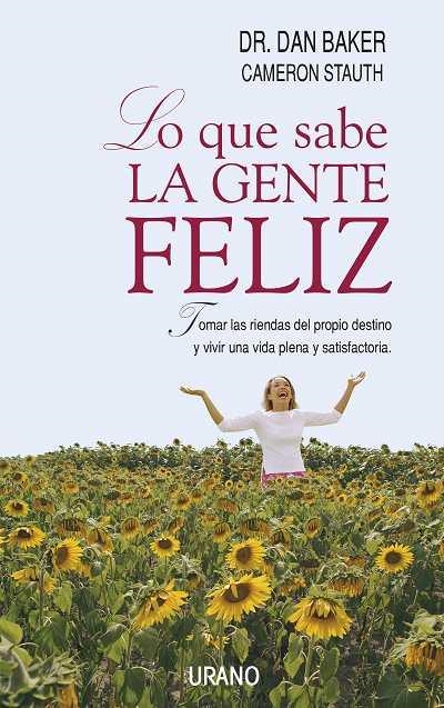 LO QUE SABE LA GENTE FELIZ | 9788479535629 | BAKER, DAN/STAUTH, CAMERON