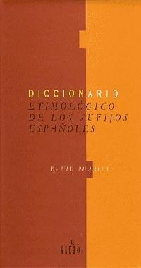 DICCIONARIO ETIMOLÓGICO DE LOS SUFIJOS ESPAÑOLES Y DE OTROS ELEMENTOS FINALES | 9788424923396 | PHARIES, DAVID A.