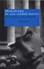 MIMODRAMA DE UNA CIUDAD MUERTA | 9788478447459 | COLOMER, ÁLVARO