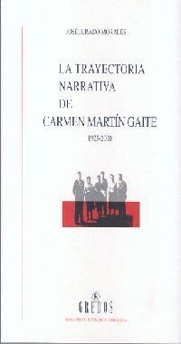 LA TRAYECTORIA NARRATIVA DE CARMEN MARTÍN GAITE | 9788424923556 | JURADO MORALES, JOSÉ