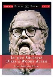 LO QUE SÓCRATES LE DIRÍA A WOODY ALLEN | 9788467012613 | JUAN ANTONIO RIVERA