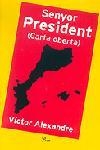 SENYOR PRESIDENT (CARTA OBERTA) | 9788484376415 | VÍCTOR ALEXANDRE