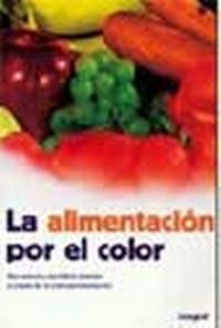 LA ALIMENTACIÓN POR EL COLOR | 9788478710263 | ARIAS, DIANA/VARGAS, CLAUDIA