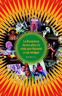 LA BARCELONA DE LOS AÑOS 70 VISTA POR NAZARIO Y SUS AMIGOS | 9788495881380 | VERA LUQUE, NAZARIO