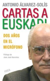 CARTAS A EUSKADI. DOS AÑOS EN EL MICRÓFONO | 9788495440419 | ÁLVAREZ-SOLÍS, ANTONIO