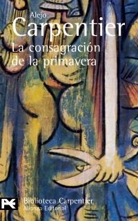 LA CONSAGRACIÓN DE LA PRIMAVERA | 9788420658179 | CARPENTIER, ALEJO