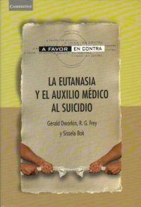 LA EUTANASIA Y EL AUXILIO MÉDICO AL SUICIDIO | 9788483231098 | BOK, SISSELA/DWORKIN, GERALD/FREY, R. G.