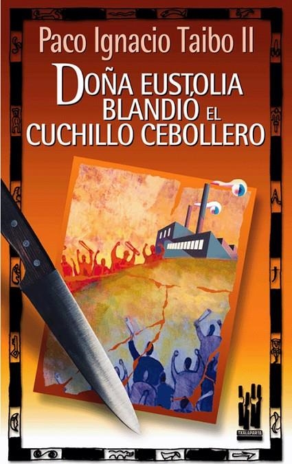 DOÑA EUSTOLIA BLANDIÓ EL CUCHILLO CEBOLLERO | 9788481362886 | TAIBO II, PACO IGNACIO