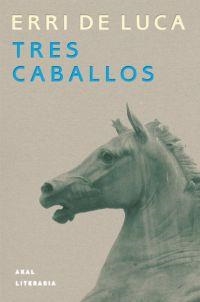 TRES CABALLOS. | 9788446014072 | LUCA, ERRI DE