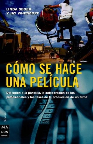 CÓMO SE HACE UNA PELÍCULA | 9788496222069 | SEGER, LINDA/WHETMORE, EDWARD