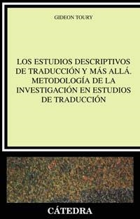 LOS ESTUDIOS DESCRIPTIVOS DE TRADUCCIÓN Y MÁS ALLÁ. METODOLOGÍA DE LA INVESTIGAC | 9788437621746 | TOURY, GIDEON