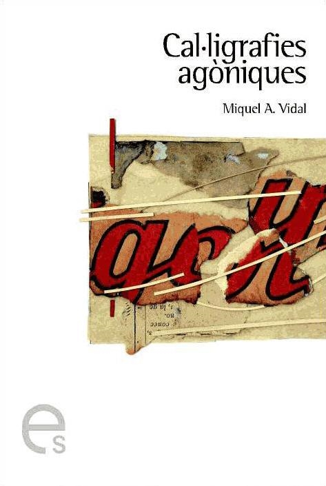 CAL·LIGRAFIES AGÒNIQUES | 9788493326098 | VIDAL, MIQUEL ÀNGEL