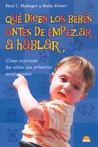 QUÉ DICEN LOS BEBÉS ANTES DE EMPEZAR A HABLAR | 9788497541336 | KALIA DONER/PAUL C. HOLINGER