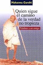 QUIEN SIGUE EL CAMINO DE LA VERDAD NO TROPIEZA | 9788429313826 | GANDHI, MAHATMA