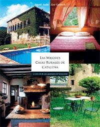 LAS MEJORES CASAS RURALES DE CATALUNYA | 9788483303016 | JUSTE, AGUSTÍ/CALDUCH, EVA