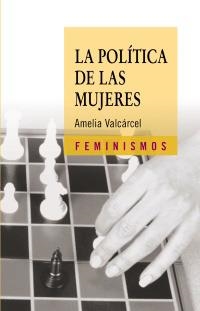 LA POLÍTICA DE LAS MUJERES | 9788437621708 | VALCÁRCEL, AMELIA