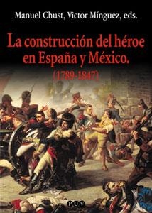 LA CONSTRUCCIÓN DEL HÉROE EN ESPAÑA Y MÉXICO (1789-1847) | 9788437056906 | VARIOS AUTORES