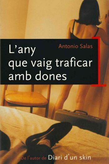 L'ANY QUE VAIG TRAFICAR AMB DONES | 9788466404600 | ANTONIO SALAS