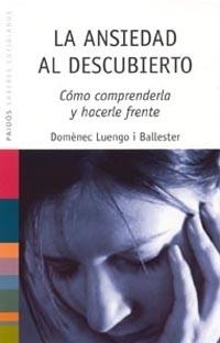 LA ANSIEDAD AL DESCUBIERTO | 9788449316708 | DOMÈNEC LUENGO