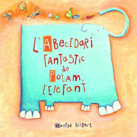 L'ABECEDARI FANTÀSTIC DE POTAM, L'ELEFANT | 9788481315233 | GISBERT NAVARRO, MONTSE