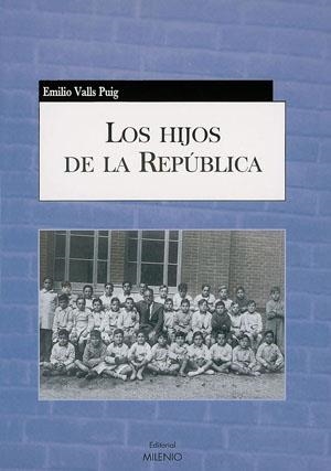 LOS HIJOS DE LA REPÚBLICA | 9788497431422 | VALLS PUIG, EMILIO