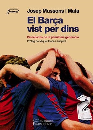 EL BARÇA VIST PER DINS | 9788497790956 | MUSSONS I MATA, JOSEP