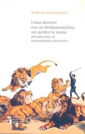 CÓMO DISCUTIR CON UN FUNDAMENTALISTA SIN PERDER LA RAZÓN | 9788432311758 | SCHLEICHERT, HUBERT