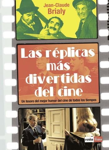 RÉPLICAS MÁS DIVERTIDAS DEL CINE, LAS | 9788479276942 | BRIALY, JEAN-CLAUDE