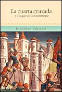 LA CUARTA CRUZADA Y EL SACO DE CONSTANTINOPLA | 9788484326434 | JONATHAN PHILLIPS