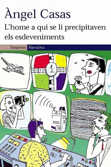 L'HOME A QUI SE LI PRECIPITAVEN ELS ESDEVENIMENTS | 9788497871020 | ÀNGEL CASAS