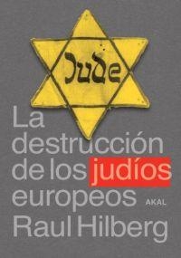 LA DESTRUCCIÓN DE LOS JUDÍOS EUROPEOS | 9788446018094 | HILBERG, RAUL