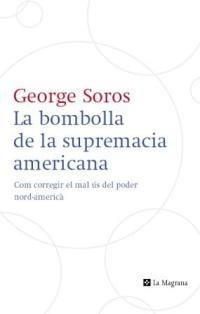 LA BOMBOLLA DE LA SUPREMACIA AMERICANA | 9788482645223 | SOROS, GEORGE