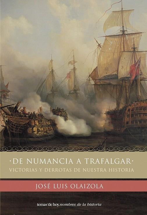 DE NUMANCIA A TRAFALGAR | 9788484603689 | JOSÉ LUIS OLAIZOLA