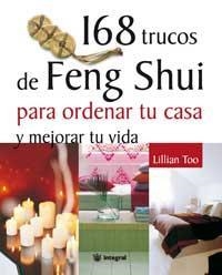 168 TRUCOS DE FENG SHUI PARA ORDENAR TU CASA Y MEJORAR TU VIDA | 9788478710836 | W.J TOO, LILLIAN