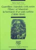 GUERRILLERS I BÀNDOLS CIVILS ENTRE L'EBRE I EL MAESTRAT: LA FORMACIÓ D'UN PAÍS C | 9788484156154 | SAUCH CRUZ, NÚRIA