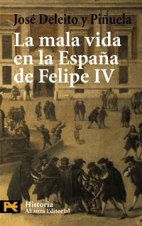 LA MALA VIDA EN LA ESPAÑA DE FELIPE IV | 9788420658674 | DELEITO Y PIÑUELA, JOSÉ