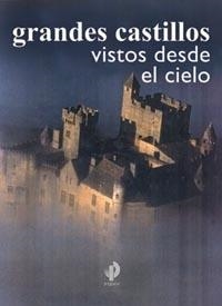 GRANDES CASTILLOS VISTOS DESDE EL CIELO | 9788449315992 | ANDREA GRANDESE