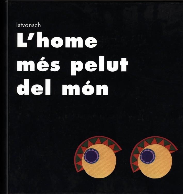 L'HOME MÉS PELUT DEL MÓN | 9788481314670 | SCHRITTER PICATTO, ISTVAN