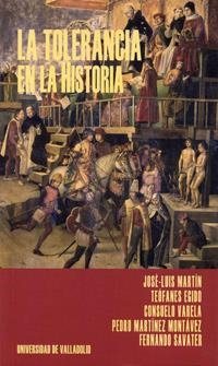 TOLERANCIA EN LA HISTORIA, LA | 9788484482864 | MARTIN RODRIGUEZ, JOSE-LUIS/EGIDO LOPEZ, TEÓFANES/VARELA BUENO, CONSUELO