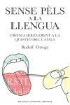 SENSE PÈLS A LA LLENGUA | 9788497871303 | RUDOLF ORTEGA